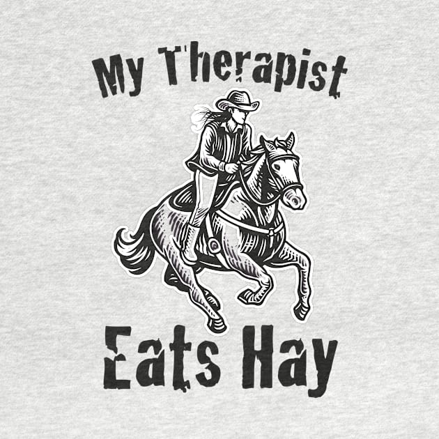 Horse Riding Horse Lover Horse Girl My Therapist Eats Hay by jodotodesign